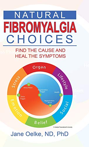 Natural Fibromyalgia Choices: Find the Cause and Heal the Symptoms