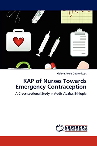 KAP of Nurses Towards Emergency Contraception: A Cross-sectional Study in Addis Ababa, Ethiopia