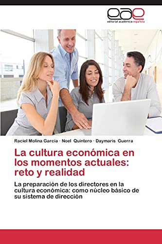 La cultura económica en los momentos actuales: reto y realidad: La preparación de los directores en la cultura económica: como núcleo básico de su sistema de dirección