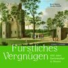 Fürstliches Vergnügen: 400 Jahre Gartenkultur in Hessen