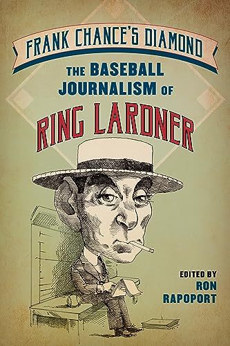 Frank Chance's Diamond: The Baseball Journalism of Ring Lardner