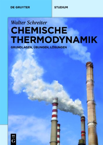 Walter Schreiter Chemische Thermodynamik, Grundlagen, Übungen, Lösungen (de Gruyter Studium)