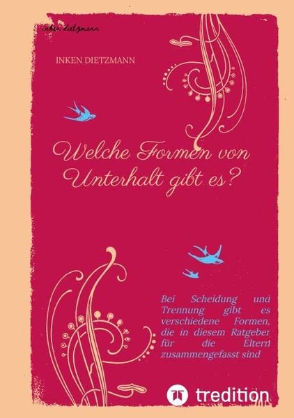 Welche Formen von Unterhalt gibt es?: Bei Scheidung und Trennung gibt es verschiedene Formen, die in diesem Ratgeber für die Eltern zusammengefasst sind