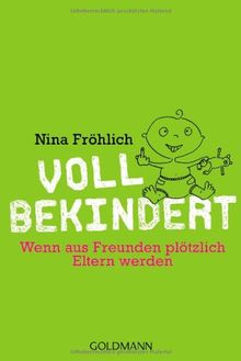 Voll bekindert: Wenn aus Freunden plötzlich Eltern werden