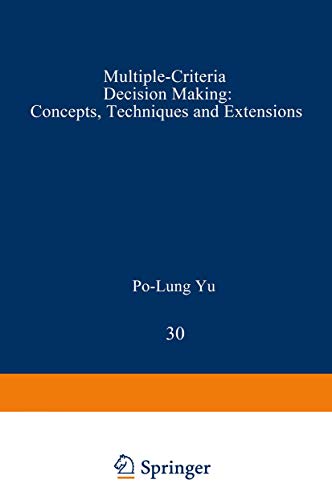 Multiple-Criteria Decision Making: Concepts, Techniques, And Extensions (Mathematical Concepts and Methods in Science and Engineering, 30, Band 30)