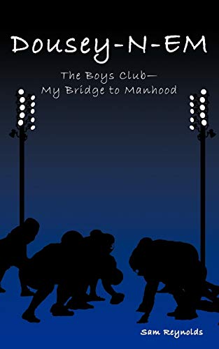 Dousey-N-Em: The Boys Club-My Bridge to Manhood