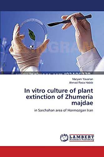 In vitro culture of plant extinction of Zhumeria majdae: in Sarchahan area of Hormozgan Iran
