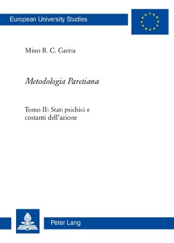 «Metodologia Paretiana»: Tomo II: Stati psichici e costanti dell'azione (Europäische Hochschulschriften / European University Studies / Publications Universitaires Européennes)
