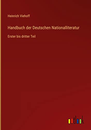 Handbuch der Deutschen Nationalliteratur: Erster bis dritter Teil