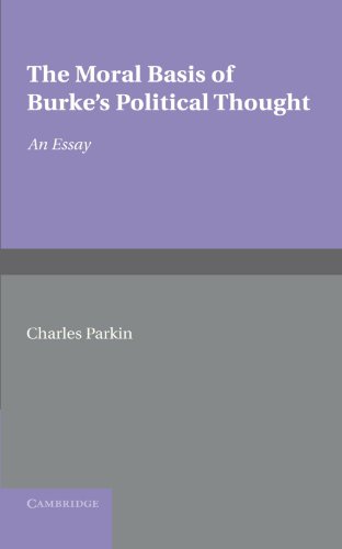 The Moral Basis of Burke's Political Thought: An Essay