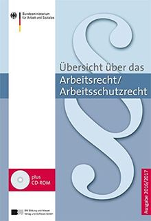 Übersicht über das Arbeitsrecht/Arbeitsschutzrecht - Ausgabe 2016/2017