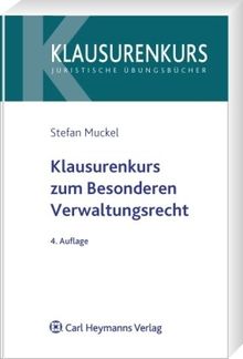 Klausurenkurs zum Besonderen Verwaltungsrecht: Polizei- und Ordnungsrecht Kommunalrecht mit Bezügen zum Verwaltungsprozessrecht