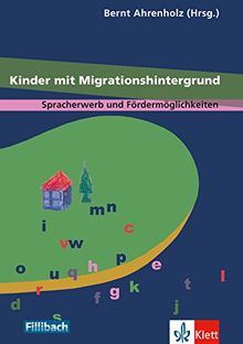 Kinder mit Migrationshintergrund: Spracherwerb und Fördermöglichkeiten. Beiträge aus dem 1. Workshop "Kinder mit Migrationshintergrund"