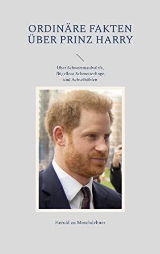 Ordinäre Fakten über Prinz Harry: Über Schwertmaulwürfe, flügellose Schmetterlinge und Achselhöhlen
