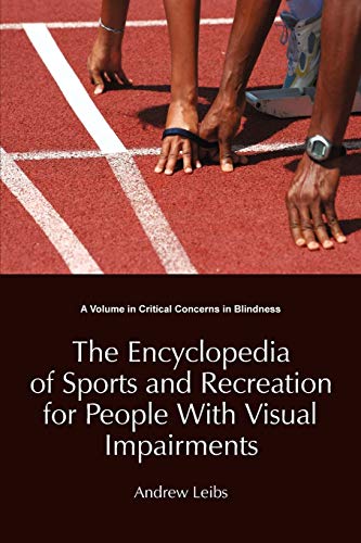 Encyclopedia of Sports & Recreation for People with Visual Impairments (Critical Concerns in Blindness)