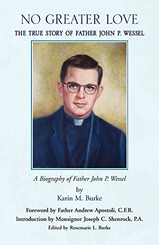 No Greater Love: THE TRUE STORY OF FATHER JOHN P. WESSEL