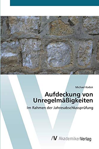Aufdeckung von Unregelmäßigkeiten: Im Rahmen der Jahresabschlussprüfung