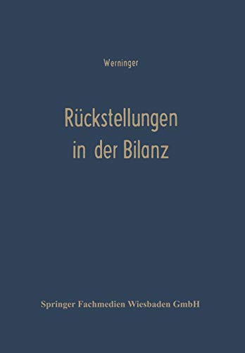 Rückstellungen in der Bilanz: Betriebswirtschaftlich - Steuerlich (Die Wissenschaft von der Politik) (German Edition)