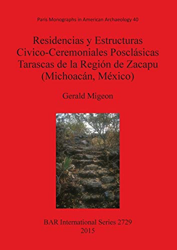 Residencias y Estructuras Civico-Ceremoniales Posclásicas Tarascas de la Región de Zacapu (Michoacán, México) (BAR International)