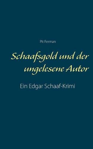 Schaafsgold und der ungelesene Autor (Edgar-Schaaf-Krimis)