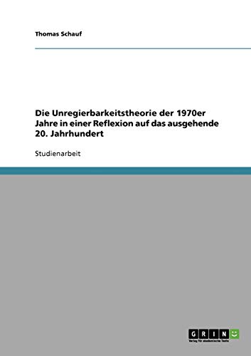 Die Unregierbarkeitstheorie der 1970er Jahre in einer Reflexion auf das ausgehende 20. Jahrhundert