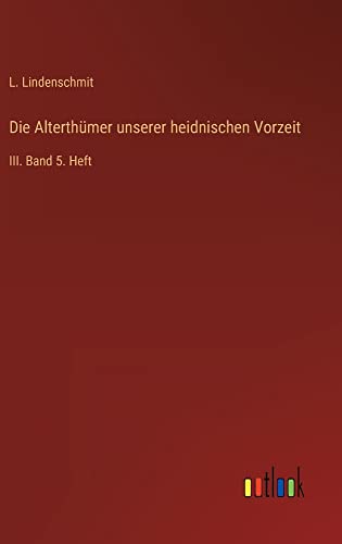 Die Alterthümer unserer heidnischen Vorzeit: III. Band 5. Heft