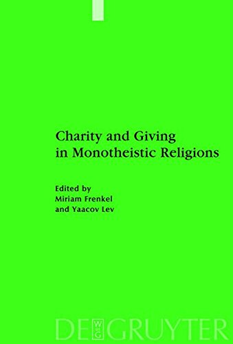 Charity and Giving in Monotheistic Religions (Studien zur Geschichte und Kultur des islamischen Orients, Band 22)