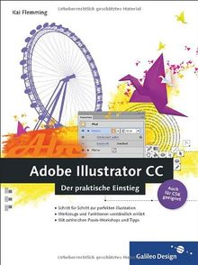 Adobe Illustrator CC: Der praktische Einstieg - auch für CS6 geeignet (Galileo Design)