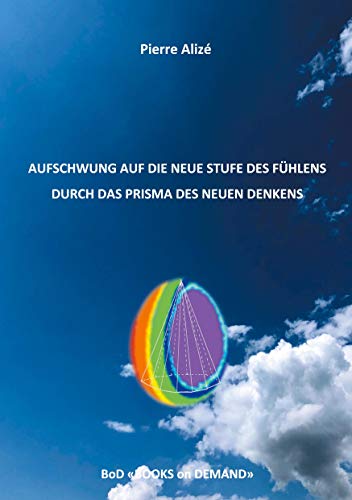 Aufschwung auf die neue Stufe des Fühlens durch das Prisma des neuen Denkens (Dem lebendigen Denken entgegen)