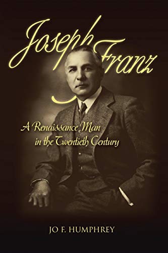 Joseph Franz: A Renaissance Man in the Twentieth Century