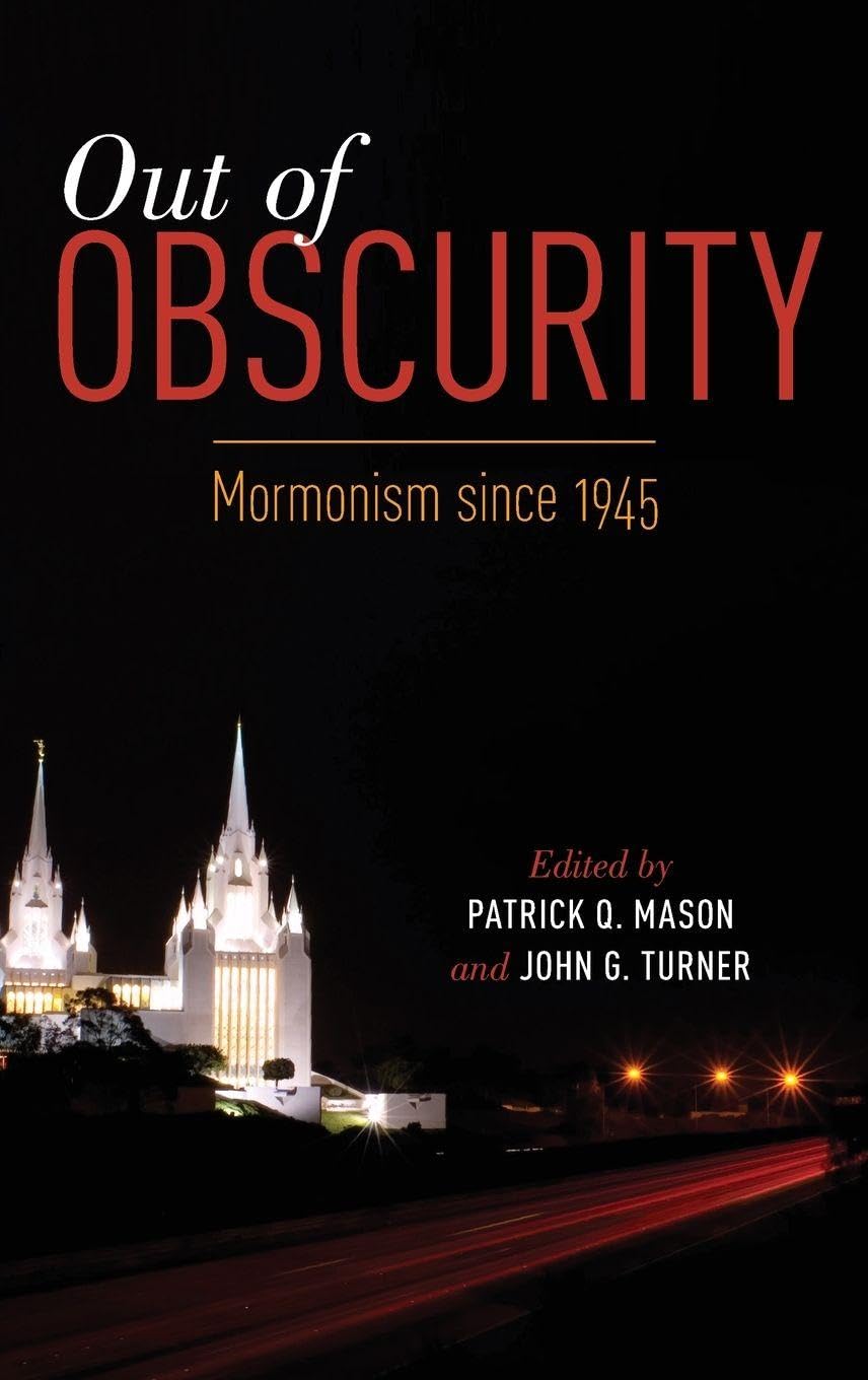 Out of Obscurity: Mormonism Since 1945