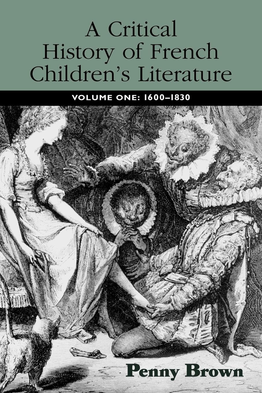 A Critical History of French Children's Literature: Volume One: 1600-1830 (Children's Literature and Culture, Band 1)