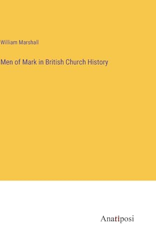 Men of Mark in British Church History