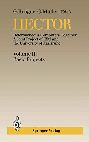 Hector: Heterogeneous Computers Together, A Joint Project of I.B.M. and the University of Karlsruhe Volume II: Basic Projects