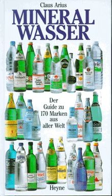 Mineralwasser. Der Guide zu 170 Marken aus aller Welt
