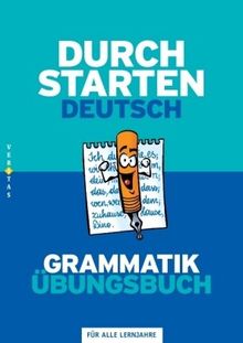 Durchstarten - Deutsch - Bisherige Ausgabe: Alle Lernjahre - Grammatik - Dein Übungsbuch: Übungsbuch mit Lösungen