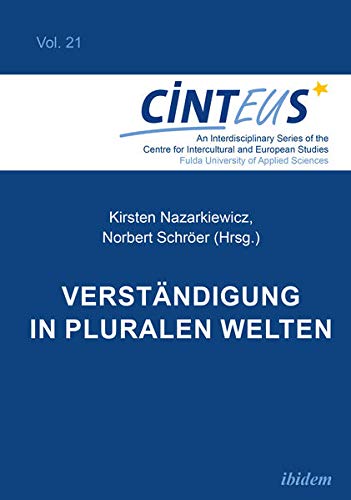 Verständigung in pluralen Welten (An Interdisciplinary Series of the Centre for Intercultural and European Studies - CINTEUS)