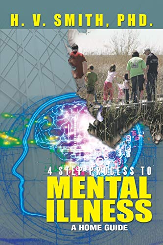 4 Step Process To Mental Illness: A Home Guide