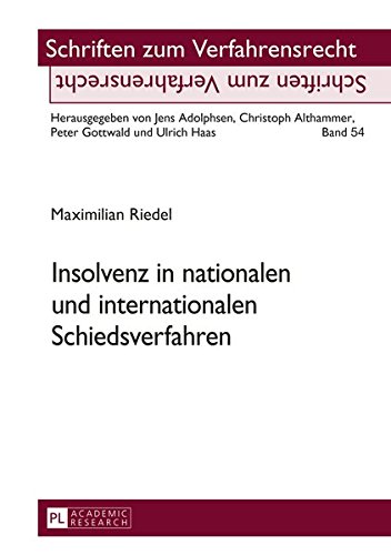 Insolvenz in nationalen und internationalen Schiedsverfahren (Schriften zum Verfahrensrecht)