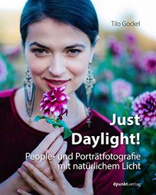 Just Daylight!: People- und Porträtfotografie mit natürlichem Licht