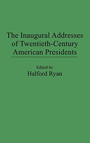 The Inaugural Addresses of Twentieth-Century American Presidents (Praeger Series in Political Communication)