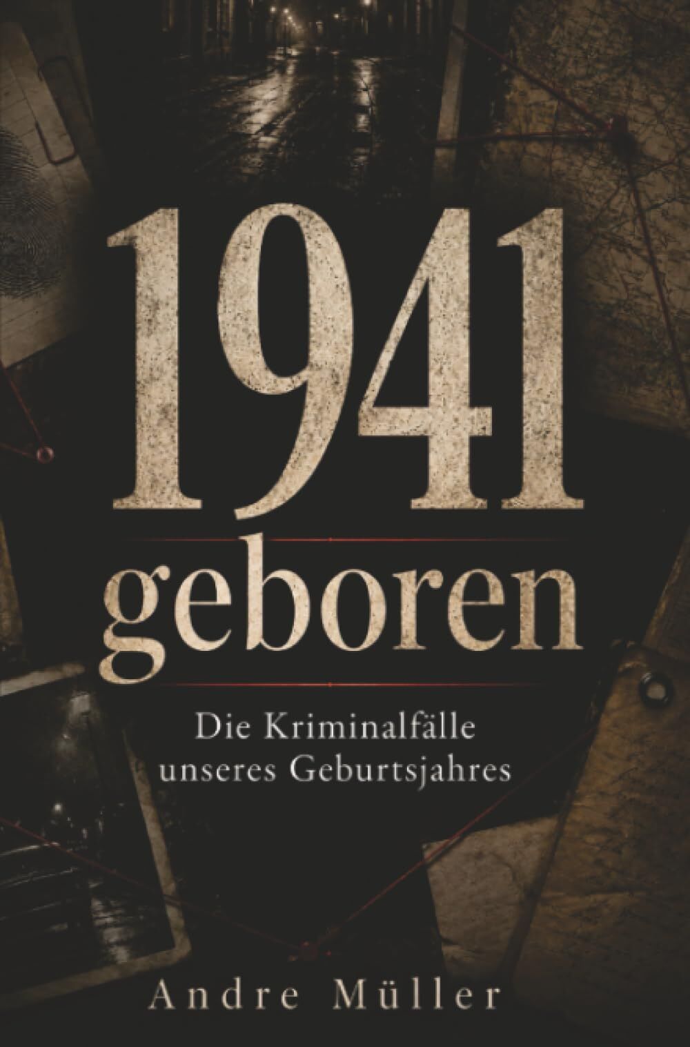 1941 geboren - Die Kriminalfälle unseres Geburtsjahres