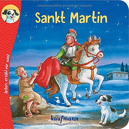 Anton, erzähl mir was! Sankt Martin (Anton, erzähl mir was! - zum Vorlesen und Mitnehmen: Die Heftreihe Religion für Kinder ab 2 Jahren)