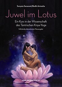 Juwel im Lotos: Ein Kurs in der Wissenschaft des Tantrischen Kriya-Yoga Vollständig überarbeitete Neuausgabe