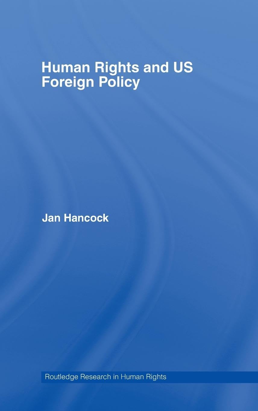 Human Rights and US Foreign Policy (Routledge Research in Human Rights, Band 1)