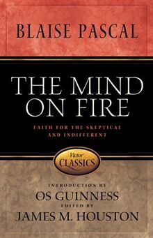 The Mind on Fire: Faith for the Skeptical And Indifferent (Victor Classics)