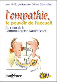 L'empathie, le pouvoir de l'accueil : au coeur de la communication non violente
