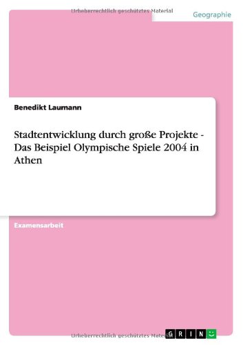 Stadtentwicklung durch große Projekte - Das Beispiel Olympische Spiele 2004 in Athen