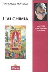 L'alchimia. L'arte di trasformare se stessi