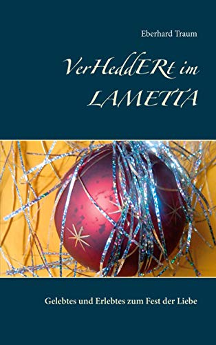 VerHeddERt im LAMETTA: Gelebtes und Erlebtes zum Fest der Liebe